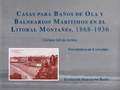 CASAS PARA BAÑOS DE OLA Y BALNEARIOS MARÍTIMOS EN EL LITORAL MONTAÑÉS, 1868-1936