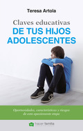 CLAVES EDUCATIVAS DE TUS HIJOS ADOLESCENTES. OPORTUNIDADES, CARACTERÍSTICAS Y RIESGOS DE ESTA A