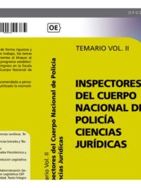 INSPECTORES DEL CUERPO NACIONAL DE POLICÍA CIENCIAS JURÍDICAS. TEMARIO VOL. II.