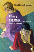 ELLAS Y NOSOTRAS - ESTUDIOS LESBIANOS SOBRE LITERATURA ESCRITA EN CASTELLANO. ESTUDIOS LESBIANO