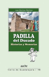 PADILLA DEL DUCADO. HISTORIAS Y MEMORIAS