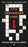 IT'S CROSSWORD TIME 1. TEST YOUR VOCABULARY.