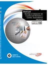MANUAL MONTAJE E INSTALACIÓN DE CUADROS DE MANIOBRA Y CONTROL. AUTOMATISMOS ELÉC
