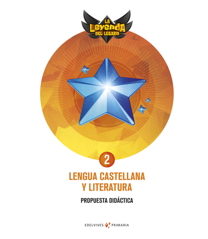 PROYECTO: LA LEYENDA DEL LEGADO. LENGUA CASTELLANA Y LITERATURA 2. PROPUESTA DID