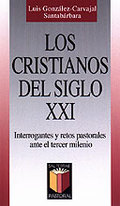 LOS CRISTIANOS DEL SIGLO XXI : INTERROGANTES Y RETOS PASTORALES ANTE EL TERCER MILENIO