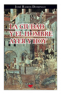 LA CIUDAD Y EL HOMBRE AYER Y HOY