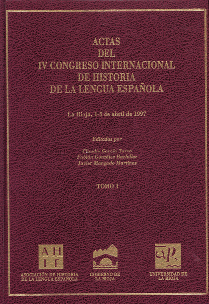 ACTAS IV CONGRESO INTERNACIONAL DE HISTORIA DE LA LENGUA ESPAÑOLA (VOL. I)