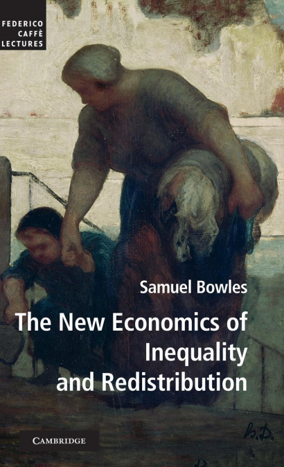 THE NEW ECONOMICS OF INEQUALITY AND REDISTRIBUTION.