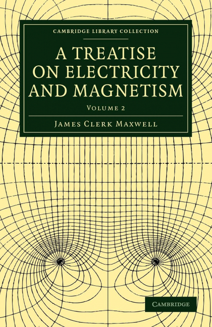 A TREATISE ON ELECTRICITY AND MAGNETISM - VOLUME 2