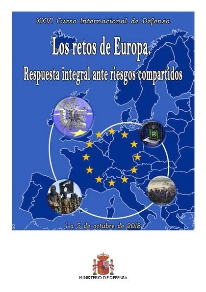 XXVI CURSO INTERNACIONAL DE DEFENSA: LOS RETOS DE EUROPA. RESPUESTA INTEGRAL ANT.