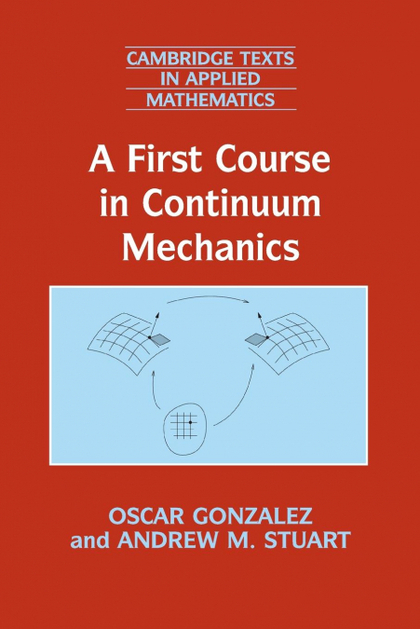 A FIRST COURSE IN CONTINUUM MECHANICS