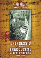 LA REPRESSIÓ DEL PRIMER FRANQUISME A LŽALT PENEDÉS (1939-1948)