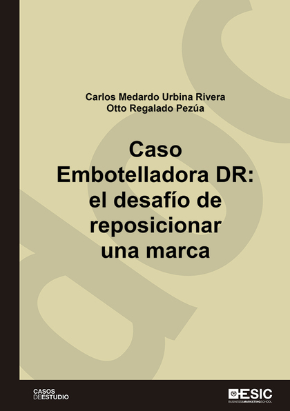 CASO EMBOTELLADORA DR:. EL DESAFÍO DE REPOSICIONAR UNA MARCA