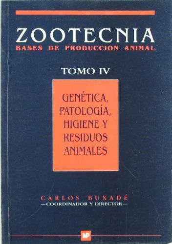 GENÉTICA, PATOLOGÍA, HIGIENE Y RESIDUOS ANIMALES. ZOOTECNIA. TOMO IV 