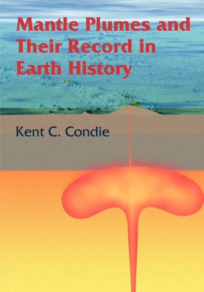 MANTLE PLUMES AND THEIR RECORD IN EARTH HISTORY