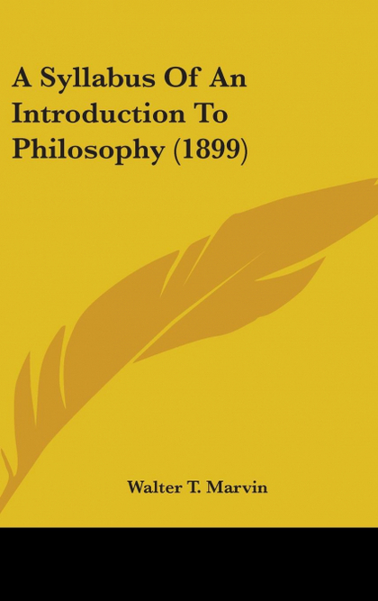 A SYLLABUS OF AN INTRODUCTION TO PHILOSOPHY (1899)