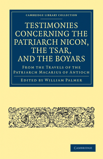 TESTIMONIES CONCERNING THE PATRIARCH NICON, THE TSAR, AND THE BOYARS, FROM THE T