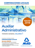AUXILIAR ADMINISTRATIVO DE CORPORACIONES LOCALES. TEMARIO GENERAL VOLUMEN 1