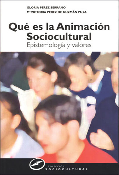 QUÉ ES LA ANIMACIÓN SOCIOCULTURAL: EPISTEMOLOGÍA Y VALORES