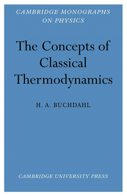 THE CONCEPTS OF CLASSICAL THERMODYNAMICS