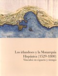 LOS IRLANDESES Y LA MONARQUÍA HISPÁNICA (1529-1800). VÍNCULOS EN ESPACIO Y TIEMP