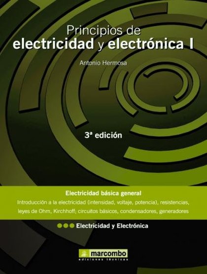 PRINCIPIOS DE ELECTRICIDAD Y ELECTRÓNICA I : ELECTRICIDAD BÁSICA GENERAL