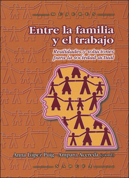 ENTRE LA FAMILIA Y EL TRABAJO: REALIDADES Y SOLUCIONES PARA LA SOCIEDAD ACTUAL
