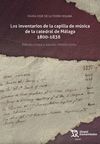 LOS INVENTARIOS DE LA CAPILLA DE MÚSICA DE LA CATEDRAL DE MÁLAGA (1800-1838): ED.