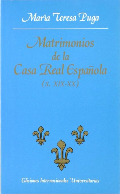 MATRIMONIOS DE LA CASA REAL ESPAÑOLA (S. XIX-XX)