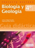BIOLOGÍA Y GEOLOGÍA 4º ESO. GUÍA DIDÁCTICA. PROYECTO NEUTRÓN