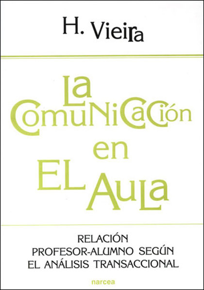 LA COMUNICACIÓN EN EL AULA: RELACIÓN PROFESOR-ALUMNO SEGÚN EL ANÁLISIS TRANSACCIONAL