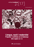 LLENGUA, NACIÓ I MODERNITAT : PROJECTES I CONFLICTES EN LA CATALUNYA DELS SEGLES XIX I IX