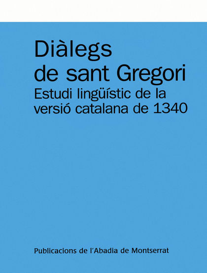 DIÀLEGS DE SANT GREGORI. ESTUDI LINGÜÍSTIC DE LA VERSIÓ CATALANA DE 1340