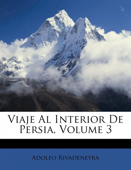 VIAJE AL INTERIOR DE PERSIA, VOLUME 3
