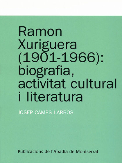 RAMON XURIGUERA (1901-1966): BIOGRAFIA, ACTIVITAT CULTURAL I LITERATURA