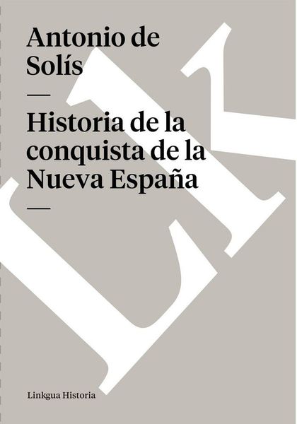 HISTORIA DE LA CONQUISTA DE LA NUEVA ESPAÑA