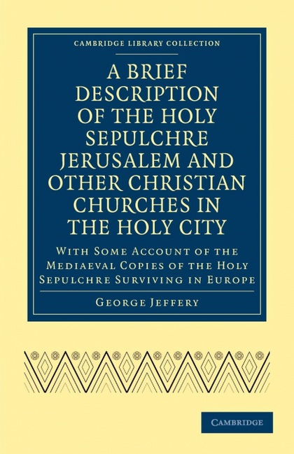 A BRIEF DESCRIPTION OF THE HOLY SEPULCHRE JERUSALEM AND OTHER CHRISTIAN CHURCHES