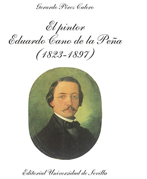 EL PINTOR EDUARDO CANO DE LA PEÑA (1823-1897)