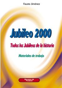 JUBILEO 2000 : TODOS LOS JUBILEOS DE LA HISTORIA : MATERIALES DE TRABAJO