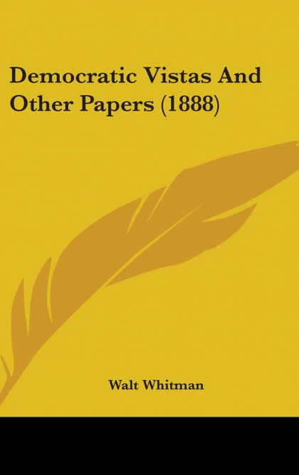 DEMOCRATIC VISTAS AND OTHER PAPERS (1888)