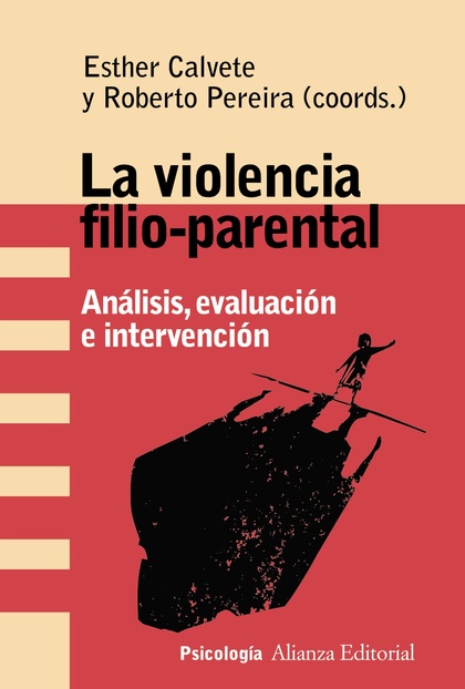 LA VIOLENCIA FILIO-PARENTAL. ANÁLISIS, EVALUACIÓN E INTERVENCIÓN