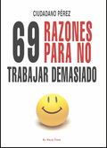 69 RAZONES PARA NO TRABAJAR DEMASIADO (NOVEDAD 14-09-2009).