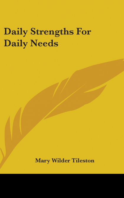 DAILY STRENGTHS FOR DAILY NEEDS