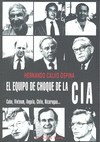EL EQUIPO DE CHOQUE DE LA CIA : CUBA, VIETNAM, ANGOLA, CHILE, NICARAGUA--