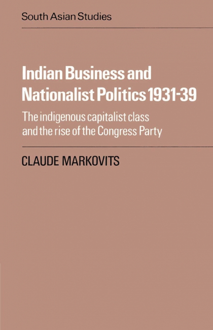 INDIAN BUSINESS AND NATIONALIST POLITICS 1931 39
