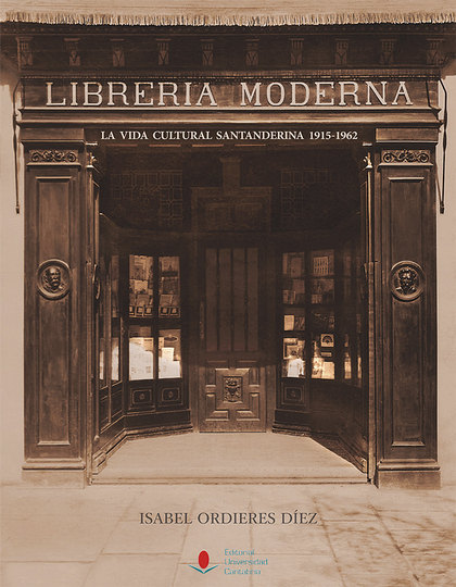 LIBRERÍA MODERNA. LA VIDA CULTURAL SANTANDERINA 1915-1962