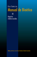 MANUAL DE BIOÉTICA. II: ASPECTOS MÉDICO-SOCIALES