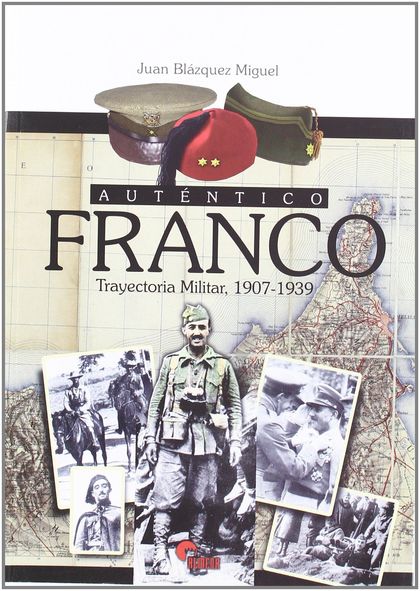 AUTÉNTICO FRANCO : TRAYECTORIA MILITAR, 1907-1939
