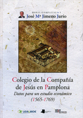COLEGIO DE LA COMPAÑIA DE JESÚS EN PAMPLONA. DATOS PARA UN ESTUDIO ECONÓMICO (1575-1769)