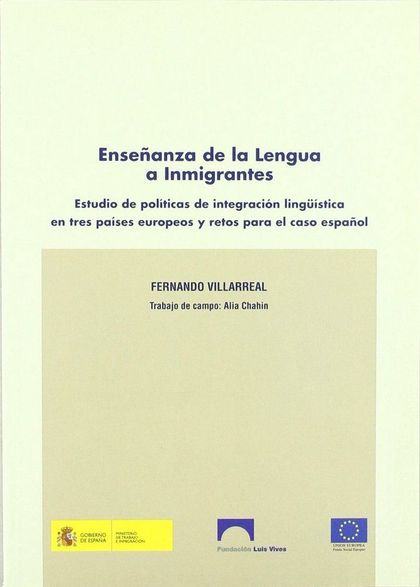 ENSEÑANZA DE LA LENGUA A INMIGRANTES : ESTUDIO DE POLÍTICAS DE INTEGRACIÓN LINGÜÍSTICA EN TRES